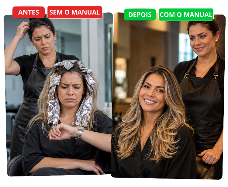 Antes sem o manual: cabeleireira cansada com cliente cheia de papel alumínio. Depois com o manual: cabeleireira sorrindo com cliente de mechas prontas.